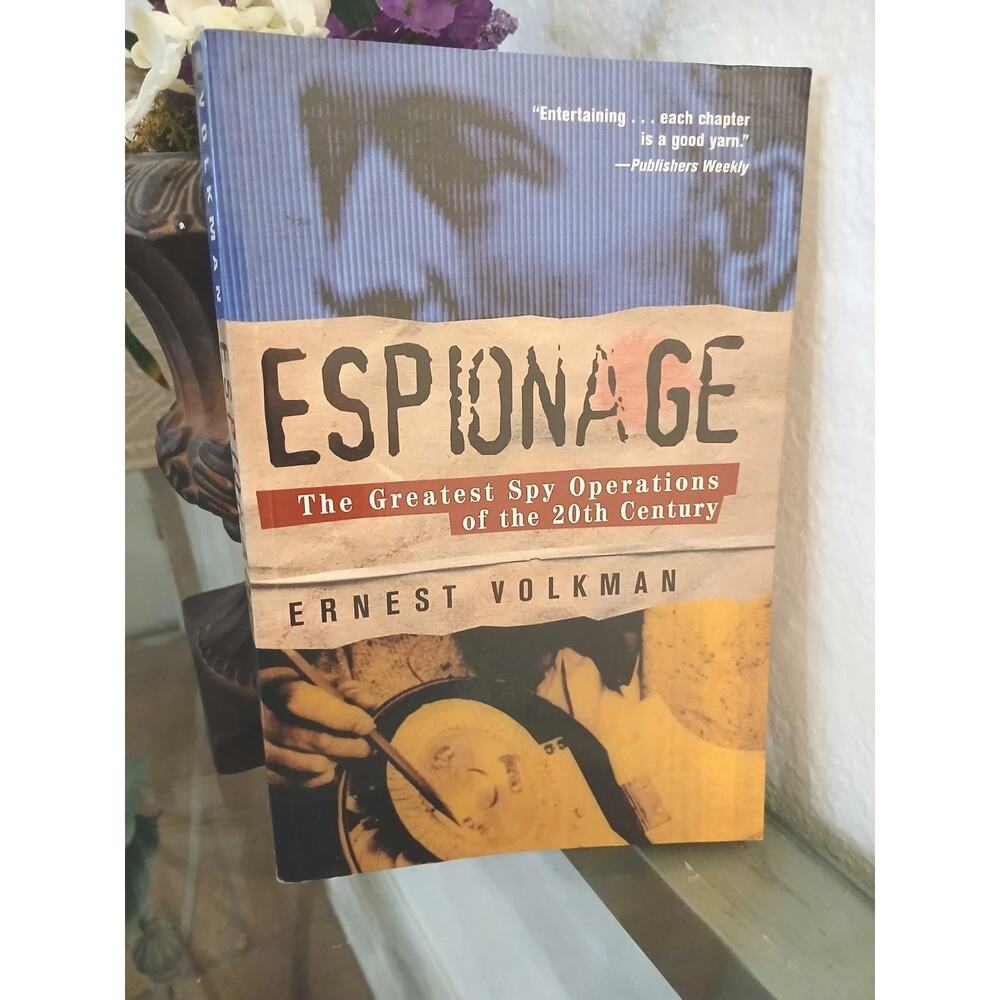 Espionage: The Greatest Spy Operations of the Twentieth Century‎ Ernest Volkman